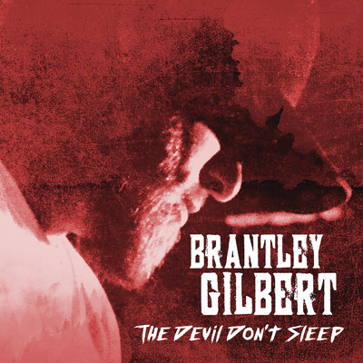 アルバム/The Devil Don't Sleep/Brantley Gilbert