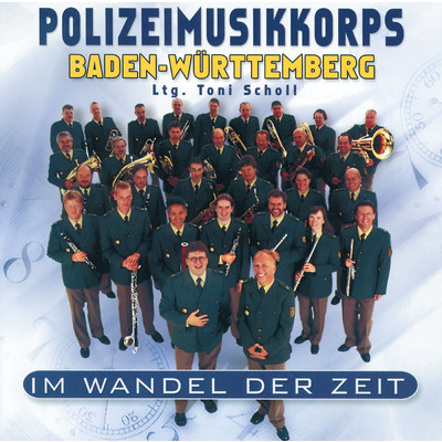 Im Wandel der Zeit/Polizeimusikkorps Baden-Wurttemberg