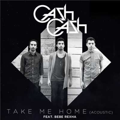 シングル/Take Me Home (feat. Bebe Rexha) [Acoustic]/CASH CASH