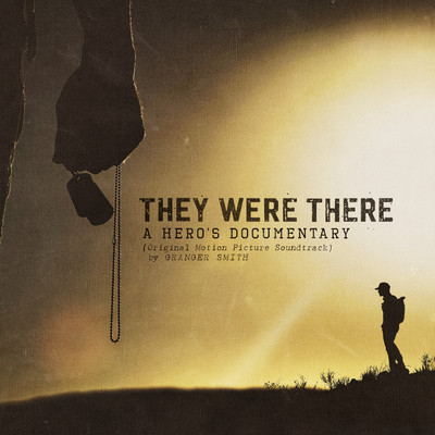 アルバム/They Were There, A Hero's Documentary (Original Motion Picture Soundtrack)/Granger Smith