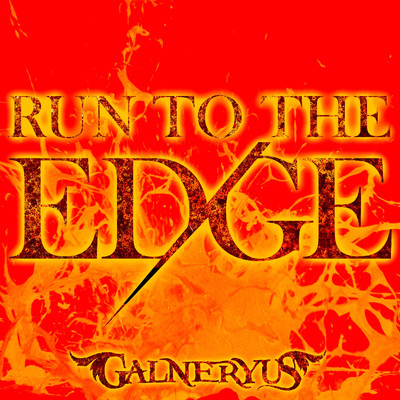 RUN TO THE EDGE/GALNERYUS
