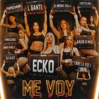 Me Voy (Remix) [feat. L-Gante, Kaleb Di Masi, Tirri La Roca, Cotto Rng, HDR, DJ Alex, Omar Varela, Preciau]/ECKO