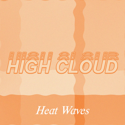 Heat Waves/Highcloud