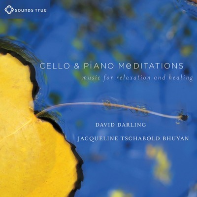 Cello and Piano Meditations: Music for Relaxation and Healing/David Darling & Jacqueline Tschabold Bhuyan