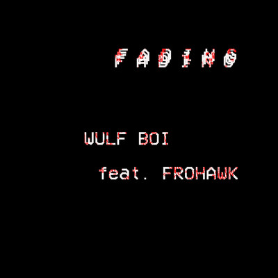 シングル/Fading (feat. Frohawk)/Wulf Boi