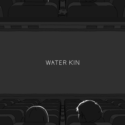 映画館/WATER KIN