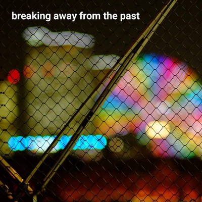 breaking away from the past/井上たけし