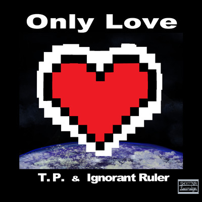 シングル/Only Love (Original Mix)/T.P. & Ignorant Ruler