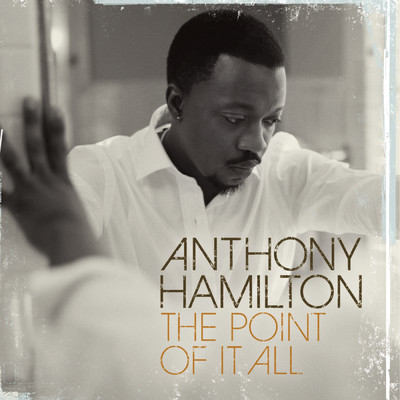 アルバム/The Point Of It All/Anthony Hamilton
