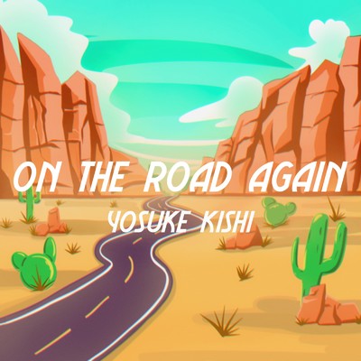 シングル/ON THE ROAD AGAIN/岸 洋佑