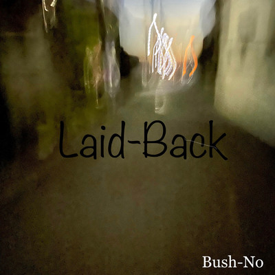 Laid-Back/Bush-No