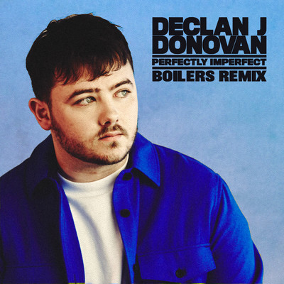 シングル/Perfectly Imperfect (BOILERS Remix)/Declan J Donovan
