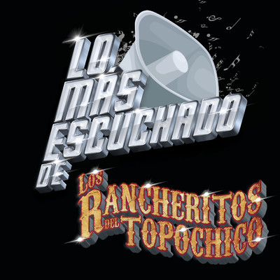 アルバム/Lo Mas Escuchado De/Los Rancheritos Del Topo Chico