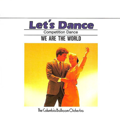 アルバム/Let's Dance, Vol. 7: Competition Dance - We Are The World/The Columbia Ballroom Orchestra