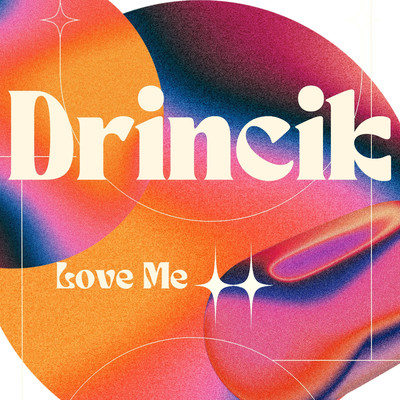 Love Me/Drincik