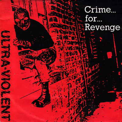 Crime For Revenge/Ultra Violent