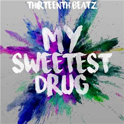 My Sweetest Drug/Thirteenth Beatz