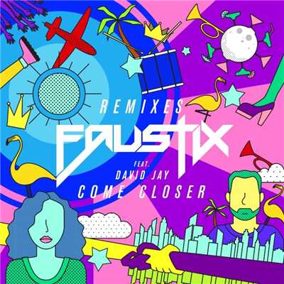 Come Closer (feat. David Jay) [Fat Pony Remix]/Faustix