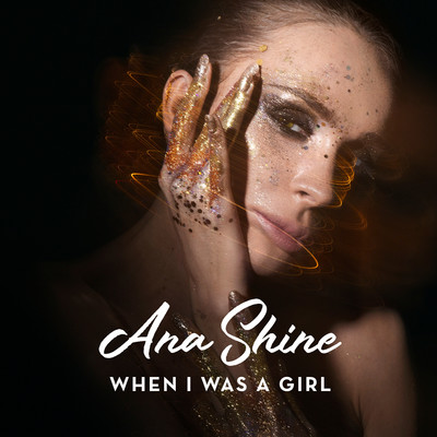 When I Was A Girl/Ana Shine