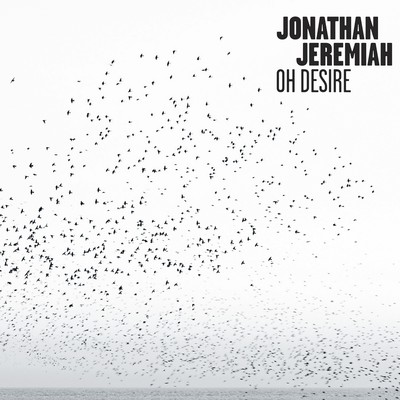 Oh Desire/Jonathan Jeremiah