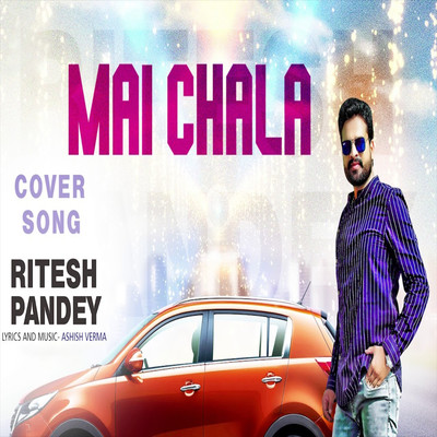 Mai Chala/Ritesh Pandey