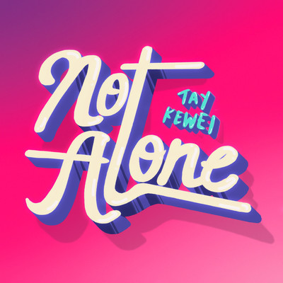Not Alone/Tay Kewei
