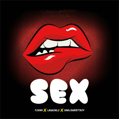 Sex (feat. Torna and Darlsweetboy)/Ijuwonlo