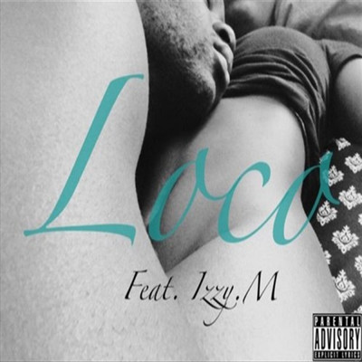 Loco (feat. Izzy M.)/ThatGuyAxe