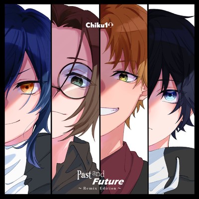 アルバム/Past and Future(Remix Edition)/Chiku10 feat. 初音ミク