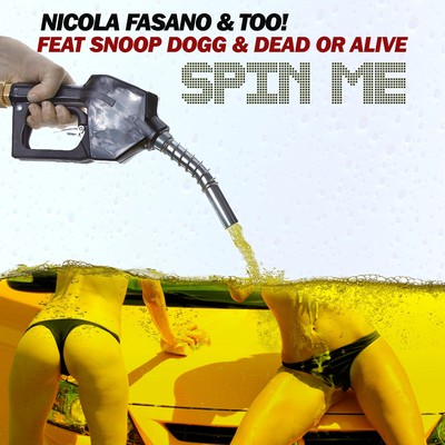 アルバム/Spin Me [feat. Snoop Dogg & Dead or Alive]/Nicola Fasano & Too！