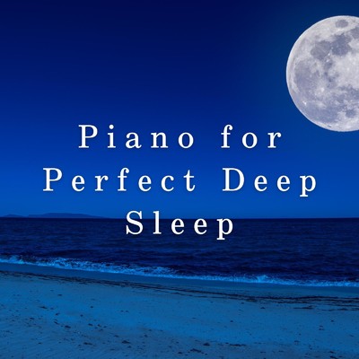 Piano for Perfect Deep Sleep/Relax α Wave