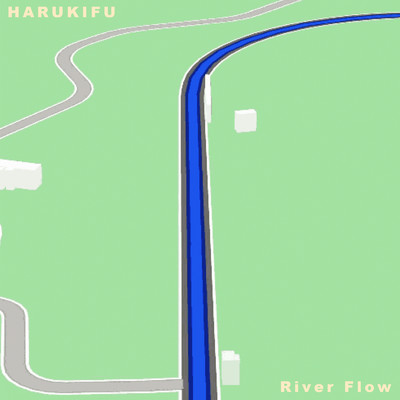 River Flow/HARUKIFU