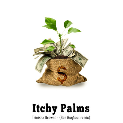 Itchy Palms (featuring Bee Boy$oul／Bee Boy$oul remix)/Trinisha Browne