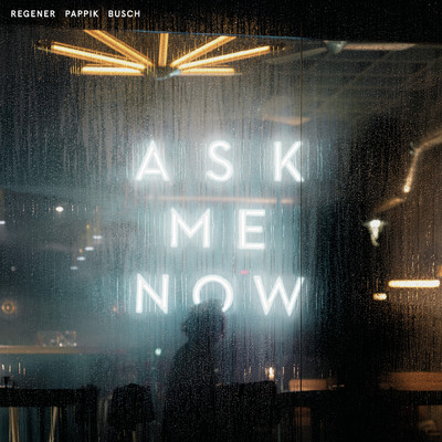 アルバム/Ask Me Now/Regener Pappik Busch