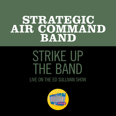 Strike Up The Band (Live On The Ed Sullivan Show, March 16, 1969)/Strategic Air Command Band