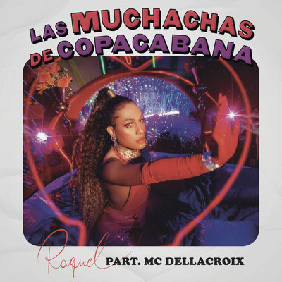 Las Muchachas De Copacabana/Raquel／MC Dellacroix