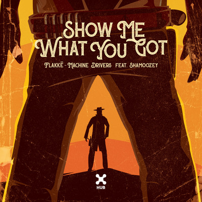 Show Me What You Got (featuring Shamoozey)/Flakke／Machine Drivers