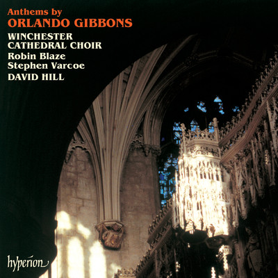 アルバム/Orlando Gibbons: Anthems/ウィンチェスター大聖堂聖歌隊／デイヴィッド・ヒル