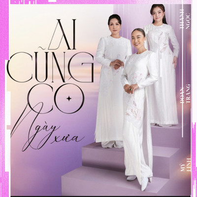 Ai Cung Co Ngay Xua (Lofi)/Doan Trang／Thanh Ngoc／My Linh