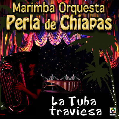 アルバム/La Tuba Travieza/Marimba Orquesta Perla de Chiapas