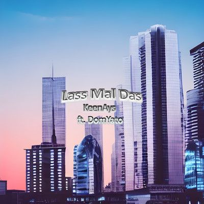 Lass Mal Das (feat. 神DomYato)/KeenAys