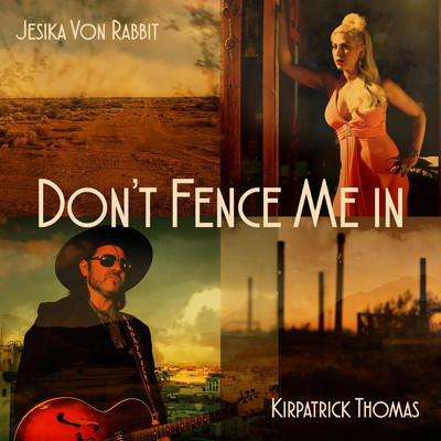 Don't Fence Me In/Jesika Von Rabbit／Kirpatrick Thomas
