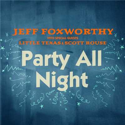 シングル/Party All Night (with Little Texas and Scott Rouse)/Jeff Foxworthy