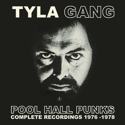 Pool Hall Punks: Complete Recordings 1976-1978/Tyla Gang