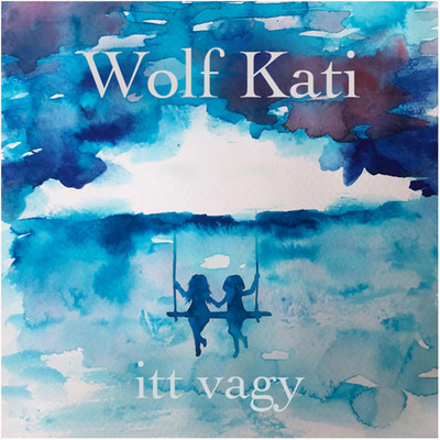 シングル/Itt vagy/Wolf Kati