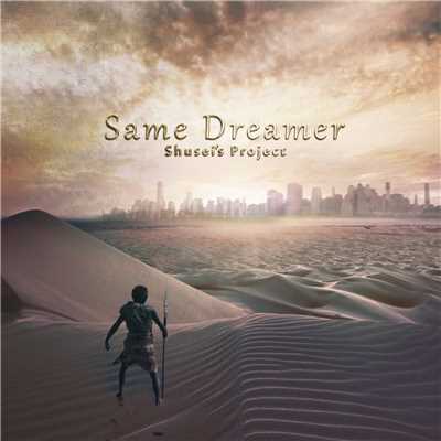 Same Dreamer/Shusei's Project