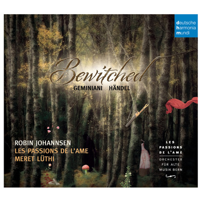 アルバム/Bewitched - Enchanted Music by Geminiani & Handel/Les Passions de l'Ame