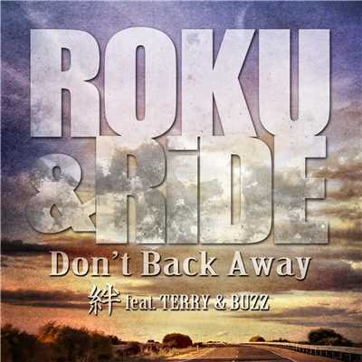 Don't Back Away ／ 絆/ROKU & RiDE