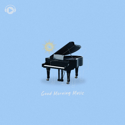 Good Morning Music ー爽やかな目覚めを促すピアノBGM/ALL BGM CHANNEL