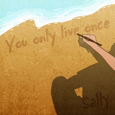 You only live once/Sally
